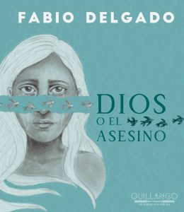 Dios o el Asesino por Fabio Delgado | Quillango Editores